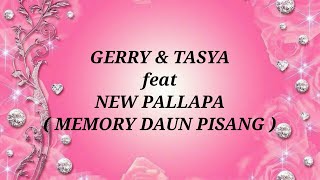 GERRY MAHESA & TASYA ROSMALA ft NEW PALLAPA _ MEMORY DAUN PISANG Lirik