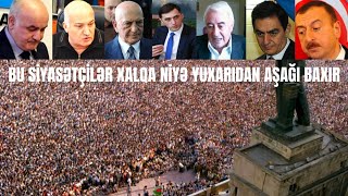 BU SİYASƏTÇİLƏR XALQDAN NİYƏ UZAQ DÜŞUBLƏR-BAŞIARI NƏYƏ QARIŞIB