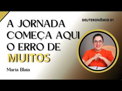 DEUTERONÔMIO 1 - O ERRO DE MUITOS QUE NÃO ACESSAM A TERRA PROMETIDA - ESTUDO BÍBLICO COM MARIA BLAIA