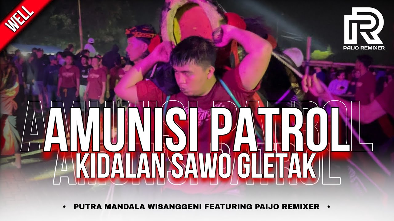 AMUNISI PATROL‼️KALAPAN KIDALAN SAWO GLETAK • PUTRA MANDALA WISANGGENI Ft PAIJO REMIXER
