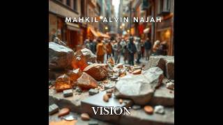 Vision - By Mahkil Alvin Najah 