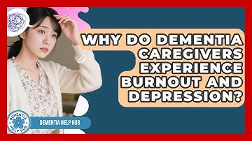 Why Do Dementia Caregivers Experience Burnout And Depression? - Test