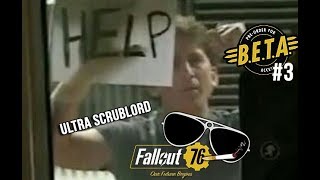 Fallout 76 Beta: Ultra ScrubLord Edition 3 We quit the game Fallout 76 Beta: Ultra ScrubLord Edition 3 We quit the game