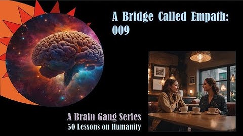 A Bridge Called Empathy: 009