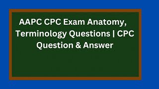 CPC Exam Medical Terminology Questions | CPC Most Repeated Question & Answer