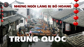 12 NGÔI LÀNG BỊ BỎ HOANG Ở TRUNG QUỐC | TẠI SAO KHÔNG AI DÁN Ở