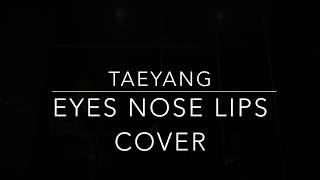TAEYANG - '눈,코,입(EYES,NOSE,LIPS)' (Charlie Lin and Joey Park Cover)