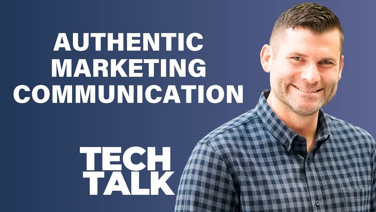Authentic Marketing Communication | Tech Talk - YouTube