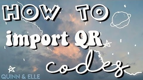 How to Import QR Codes into Video Star