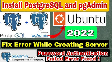 How to install postgreSQL and pgAdmin on Ubuntu Without Password Authentication Failed Error 2022