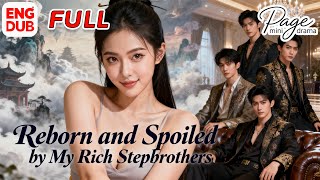 【Reborn and Spoiled by My Rich Stepbrothers】误闯天家，继兄们宠我如宝Chinese Drama丨English subtitles