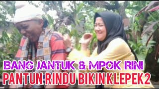 Berbalas Pantun [] Bang Jantuk & Mpok Rini || Pantun RINDU Bikin KLEPEK-KLEPEK