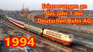 1994: Erinnerungen an das Jahr 1 der Deutschen Bahn AG