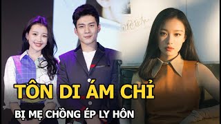 Tôn Di ám chỉ bị mẹ chồng ép ly hôn, lộ bằng chứng vẫn còn lưu luyến chồng cũ Đổng Tử Kiện?