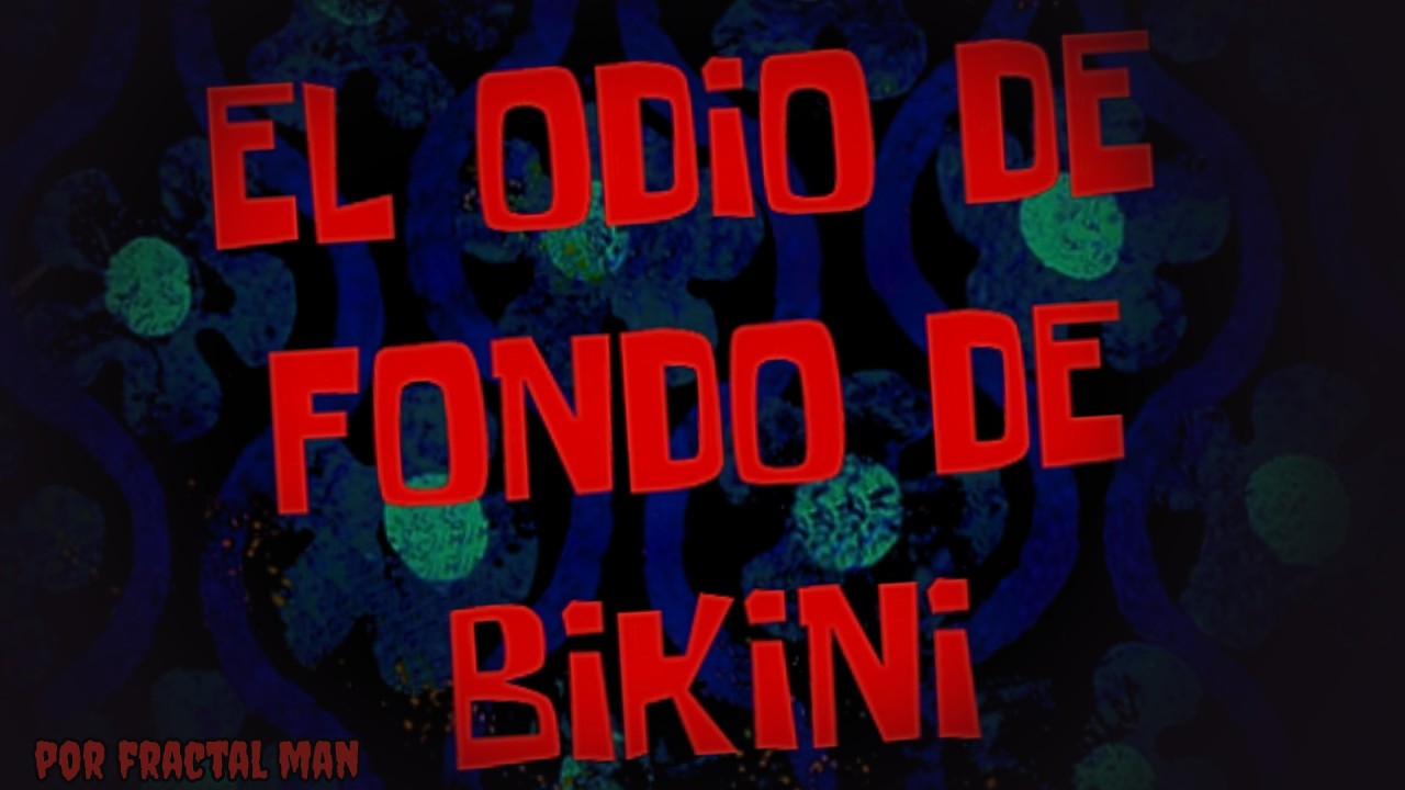 EL ODIO DE FONDO DE BIKINI - Creepypasta de Bob Esponja