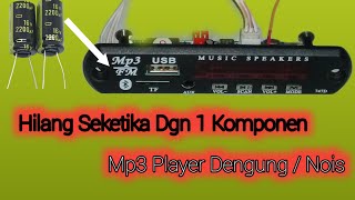 Cara Menghilangkan Nois/Dengung Di Modul Mp3