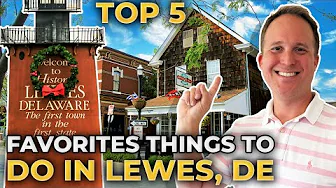 TOP 5 Things to Do in Lewes Delaware | Explore the BEST Of LEWES DELAWARE | Living In Lewes DE