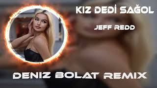 Jeff Redd - Kız Dedi Sağol Dedim Ki Sagoluyorum ( Deniz Bolat Remix ) Resimi