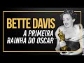 BETTE DAVIS - A PRIMEIRA RAINHA DO OSCAR