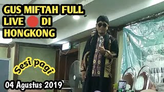 PENGAJIAN TERBARU GUS MIFTAH DI HONG KONG