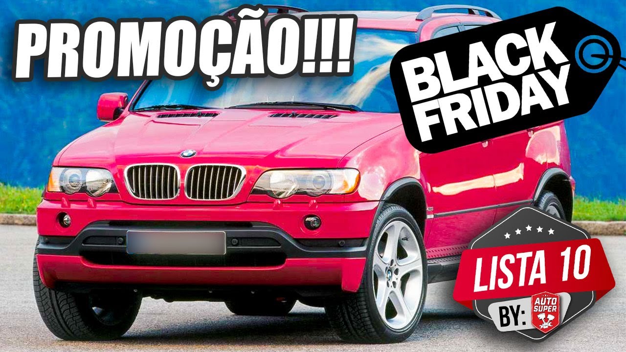 10 CARROS PARA VOCÊ COMPRAR HOJE E APROVEITAR A BLACK FRIDAY YouTube