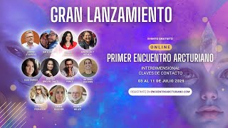 1er ENCUENTRO ARCTURIANO INTERDIMENSIONAL "CLAVES DE CONTACTO" GRAN LANZAMIENTO!