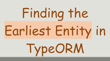 Finding the Earliest Entity in TypeORM