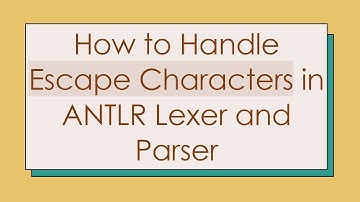 How to Handle Escape Characters in ANTLR Lexer and Parser