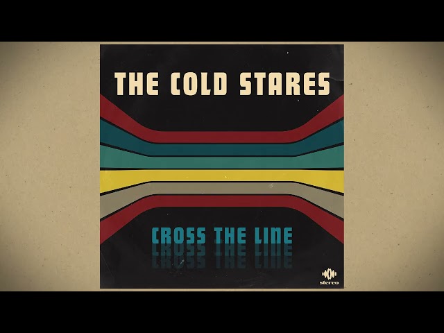 The Cold Stares - Cross The Line