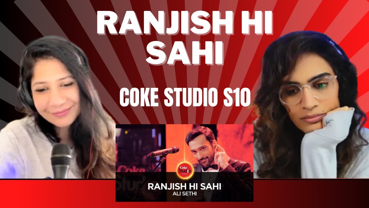 RANJISH HI SAHI (@cokestudio Season 10) REACTION! | @AliSethiOfficial