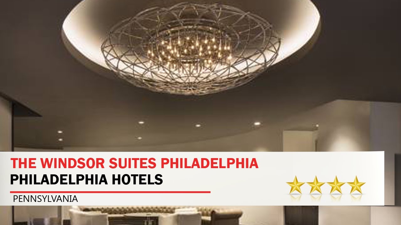 The Windsor Suites Philadelphia - Philadelphia Hotels, Pennsylvania