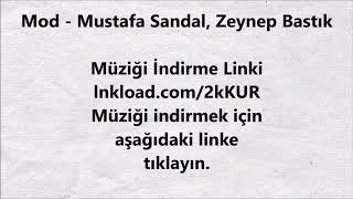 Mod - Mustafa Sandal, Zeynep Bastık İNDİR MP3 Resimi