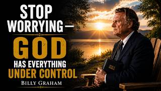 Stop Worrying — God Has Everything Under Control - Billy Graham