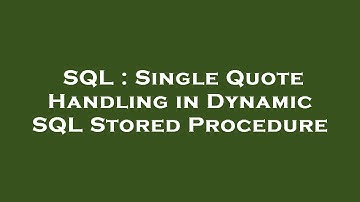 SQL : Single Quote Handling in Dynamic SQL Stored Procedure