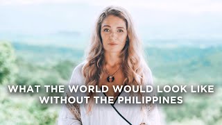 What Would The World Do Without The Philippines? | Regan Hillyer