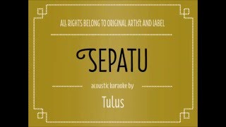 [Acoustic Karaoke] Sepatu - Tulus