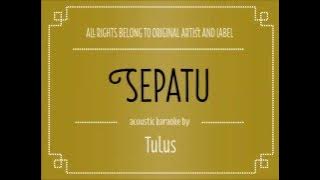 [Acoustic Karaoke] Sepatu - Tulus