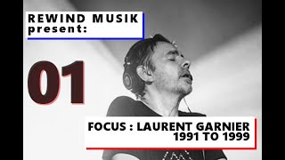 Focus : Laurent Garnier - DJ Mix by BiN&#39;ère - From 1991 to 1999 - HOUSE and TECHNO