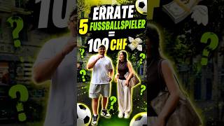 Erkennst du alle 5 Fussballspieler? 100 CHF 💸 #strassenumfrage #gewinnspiel #bekcontent #schweiz