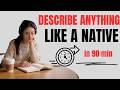 Speak English Like a Native: Describe People, Places &amp; Things Easily