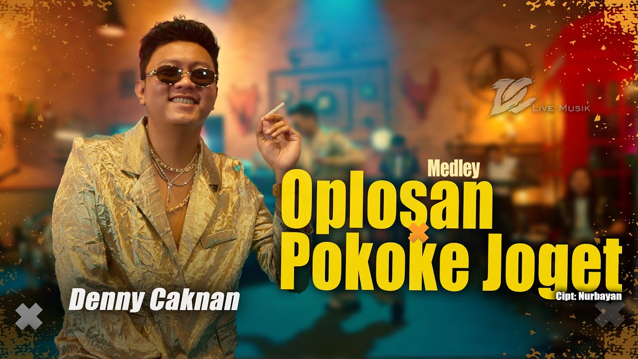 DENNY CAKNAN - MEDLEY: OPLOSAN | POKOKE JOGET | DC MUSIK