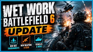 WET WORK BATTLEFIELD 6 UPDATE