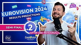 🔎 UPDATED PREDICTIONS AFTER 2ND REHEARSALS | 🇸🇪 SECOND SEMI-FINAL of EUROVISION 2024
