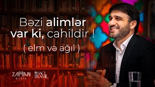 Hacı Ramil - Bəzi alimlər var ki, cahildir ! (elm və ağıl ) | 2023