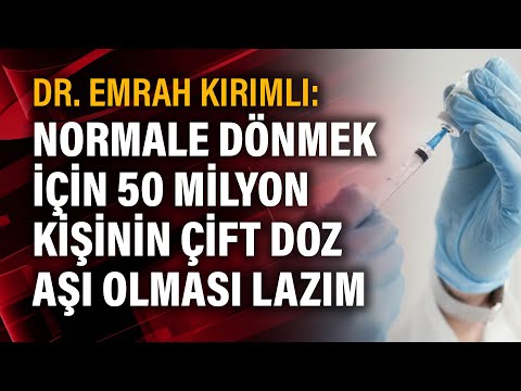 Dr. Emrah Kırımlı: Normale dönmek için 50 milyon kişinin çift doz aşı olması lazım