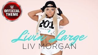 Liv Morgan - Livin' Large (Entrance Theme)