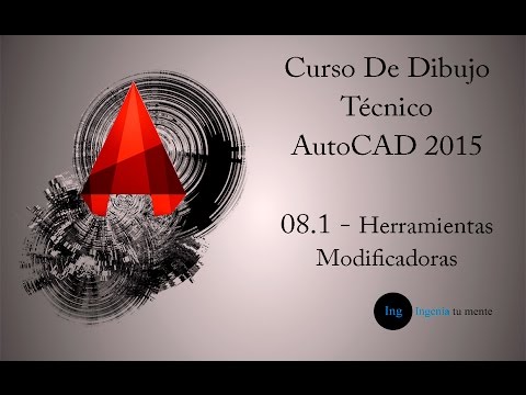 Curso De Dibujo Técnico AutoCAD 2015 | 08.1 Herramientas Modificadoras