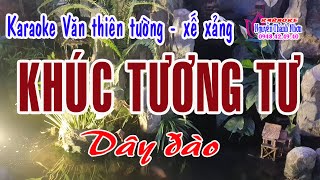 Karaoke KHÚC TƯƠNG TƯ - DÂY ĐÀO [ Văn thiên tường - xế xảng ] T/g Kim Phượng