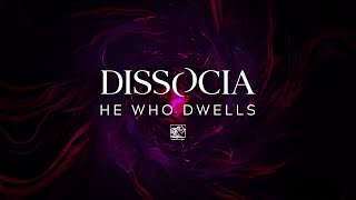 Dissocia He Who Dwells - Official Visualizer