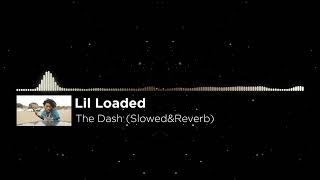 Lil Loaded - The Dash (Slowed&Reverb)